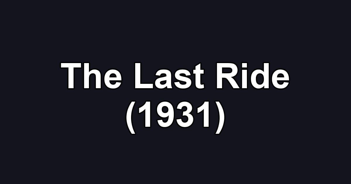 The Last Ride (1931)