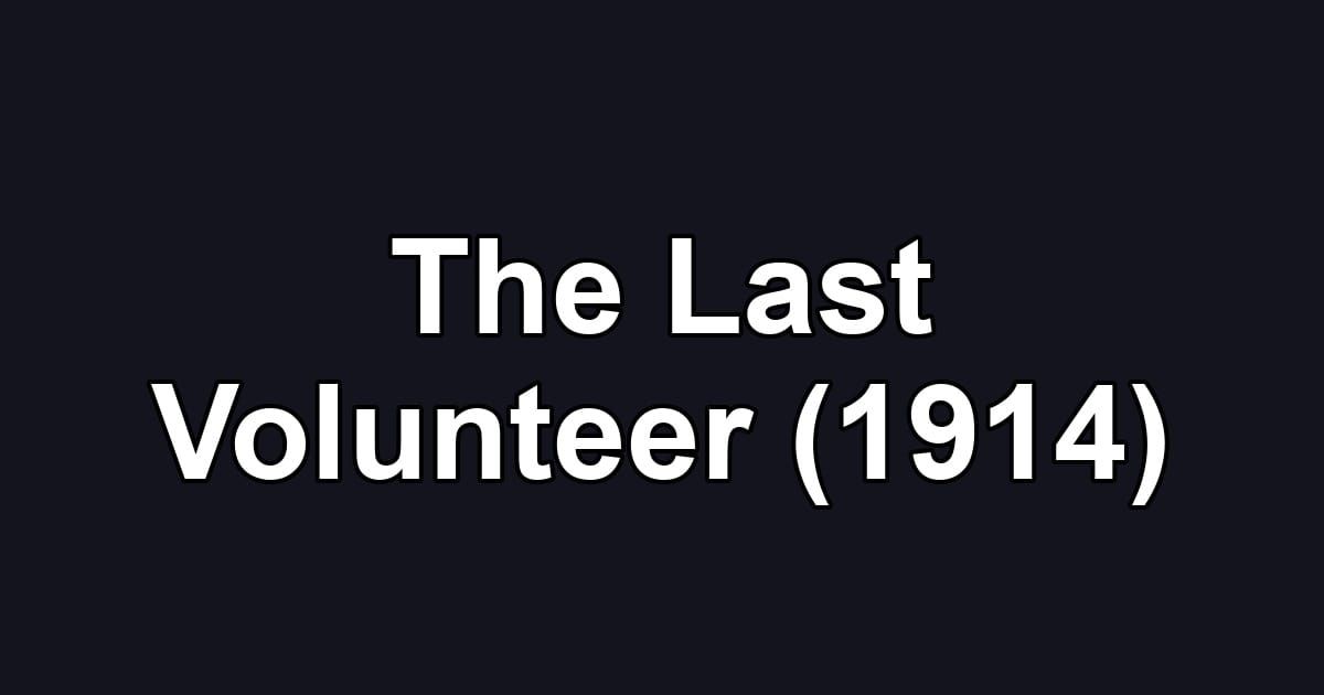 The Last Volunteer (1914)