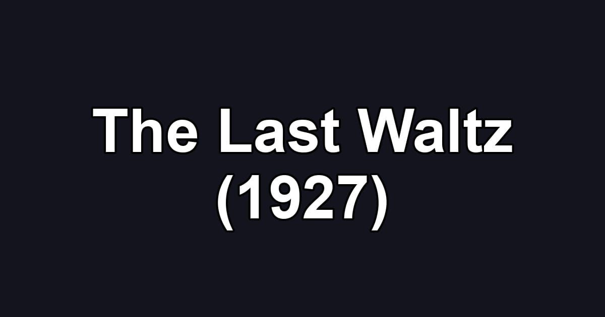 The Last Waltz (1927)