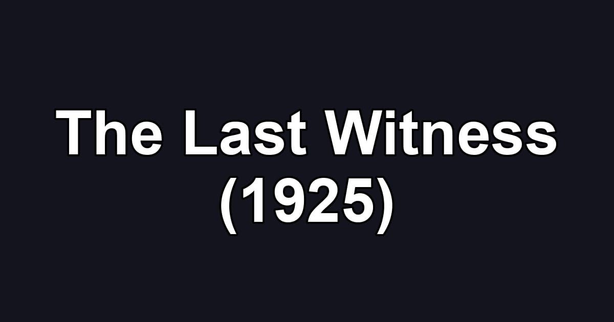 The Last Witness (1925)