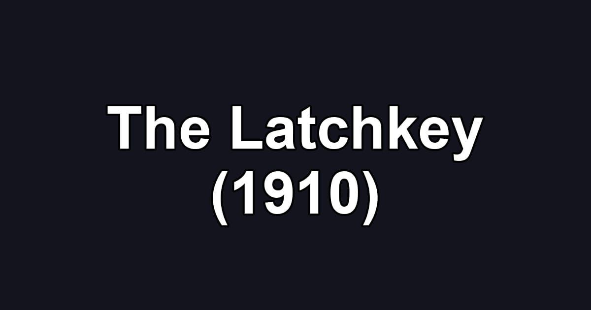 The Latchkey (1910)