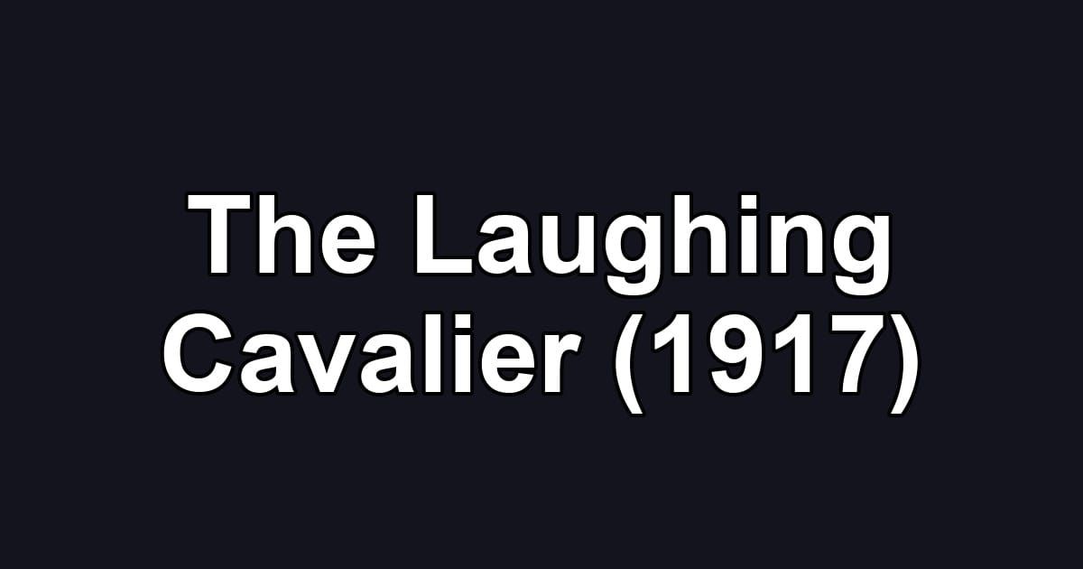 The Laughing Cavalier (1917)