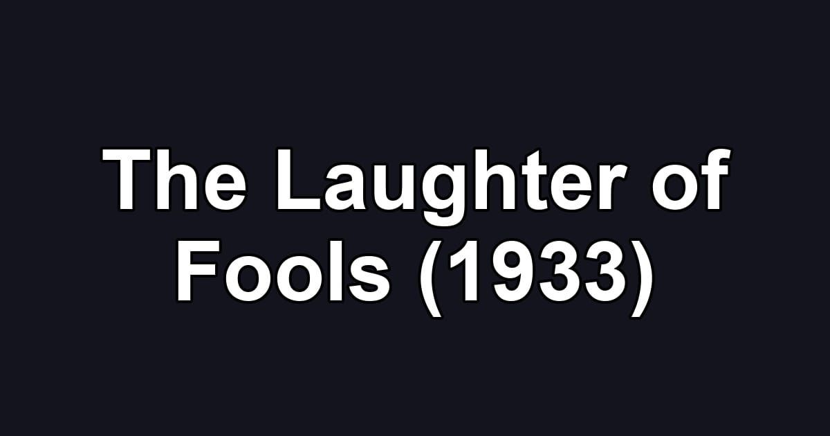 The Laughter of Fools (1933)
