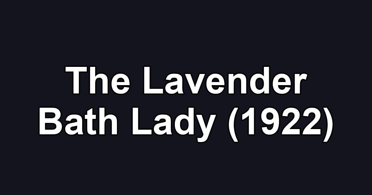 The Lavender Bath Lady (1922)
