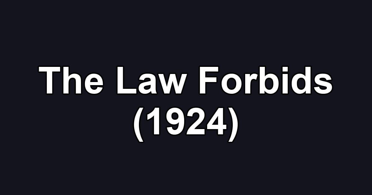 The Law Forbids (1924)