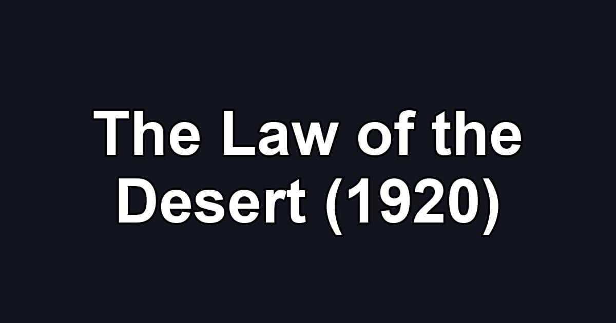 The Law of the Desert (1920)