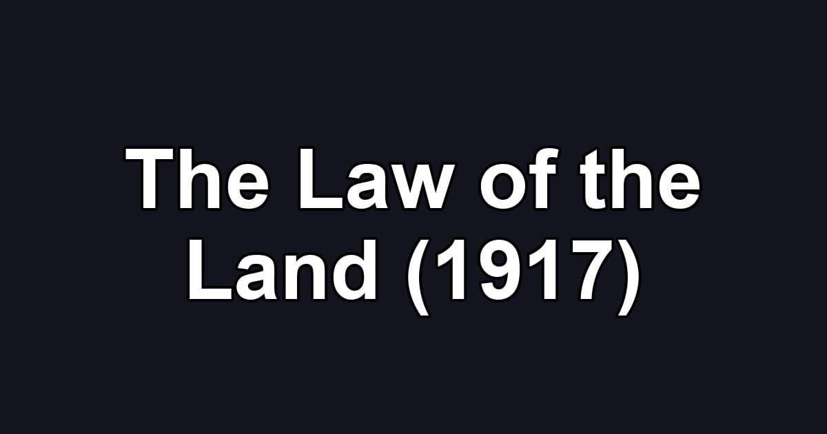 The Law of the Land (1917)