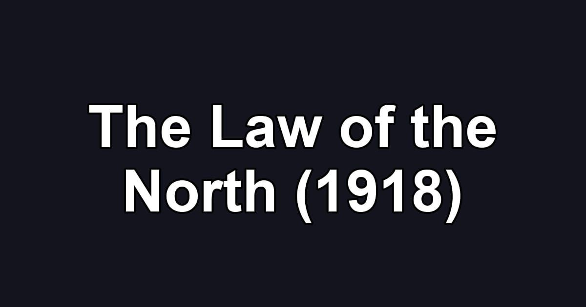 The Law of the North (1918)
