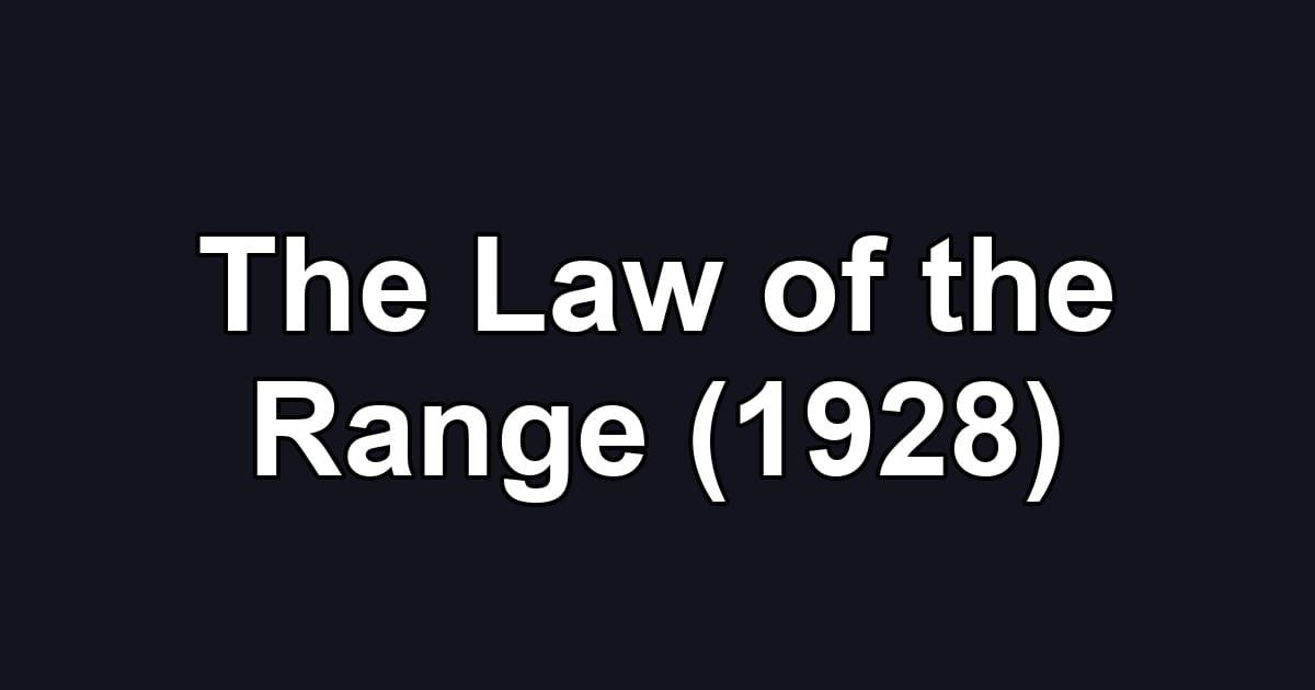 The Law of the Range (1928)
