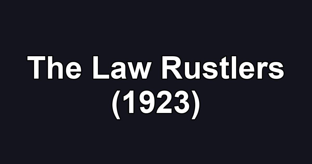 The Law Rustlers (1923)