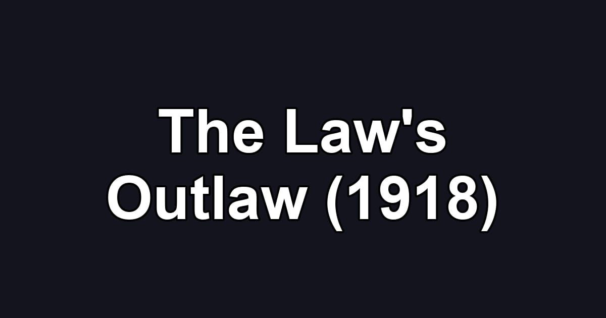 The Law's Outlaw (1918)