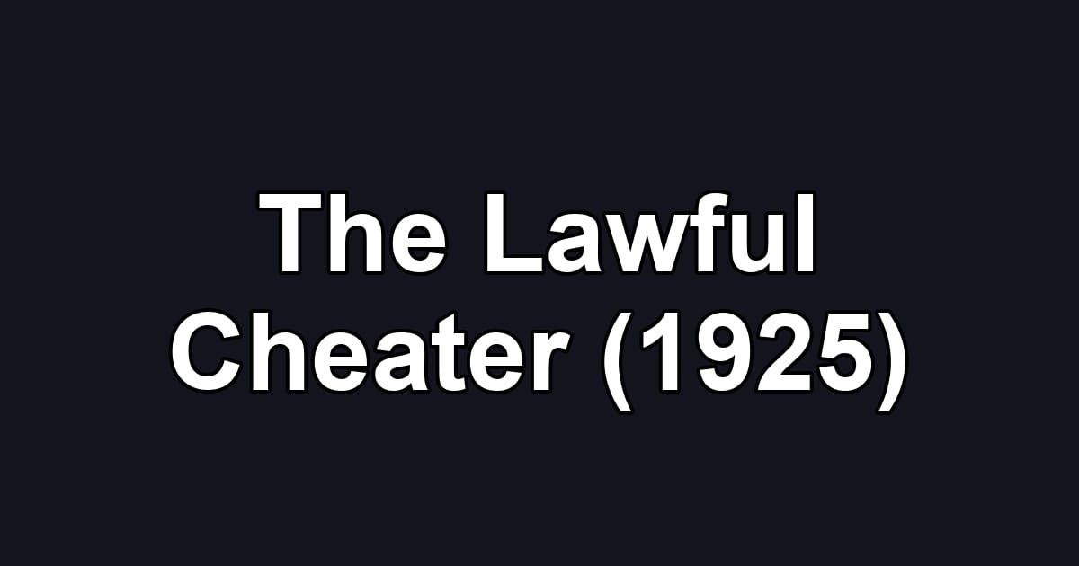 The Lawful Cheater (1925)