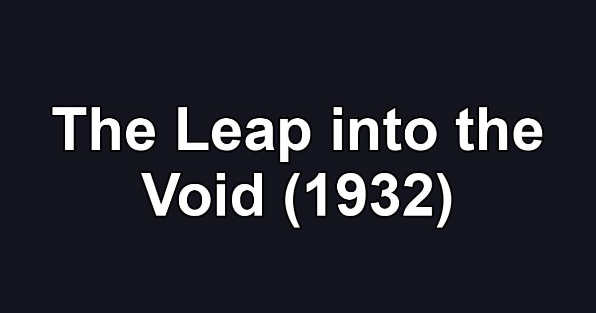 The Leap into the Void (1932)