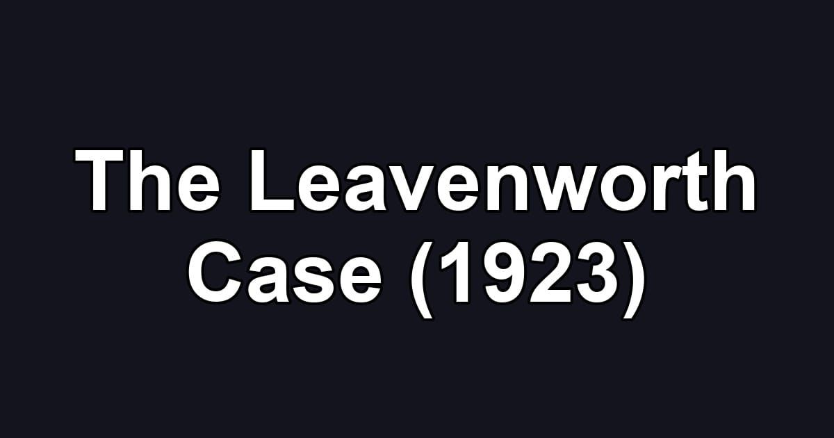The Leavenworth Case (1923)