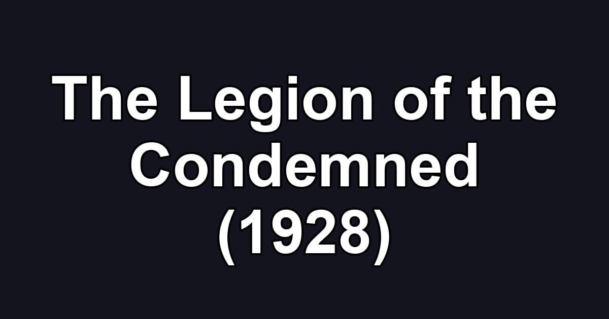 The Legion of the Condemned (1928)