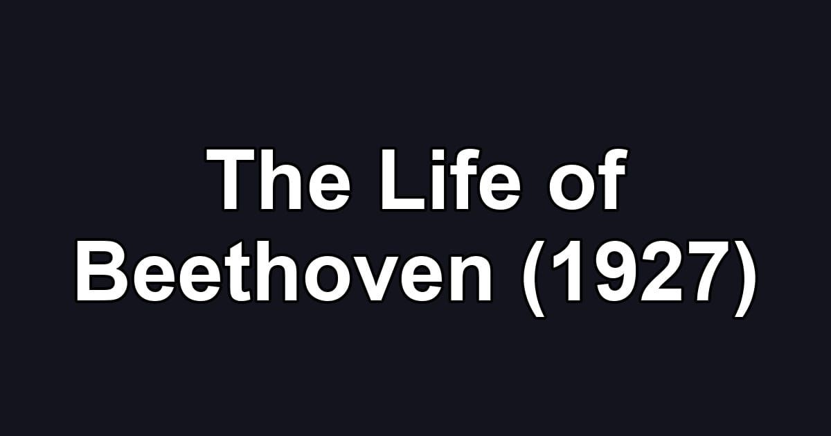 The Life of Beethoven (1927)