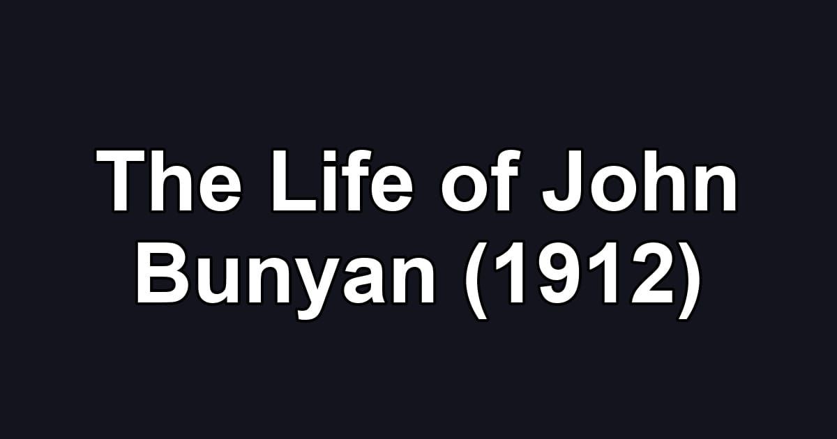 The Life of John Bunyan (1912)