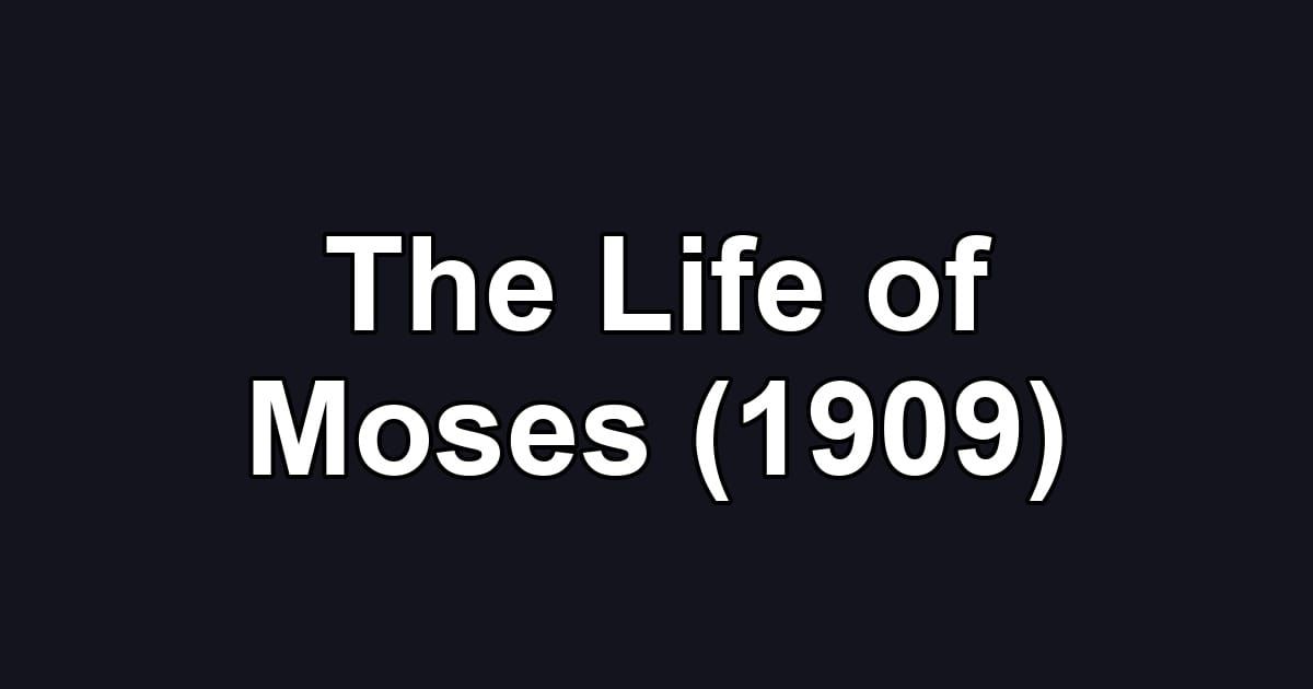 The Life of Moses (1909)
