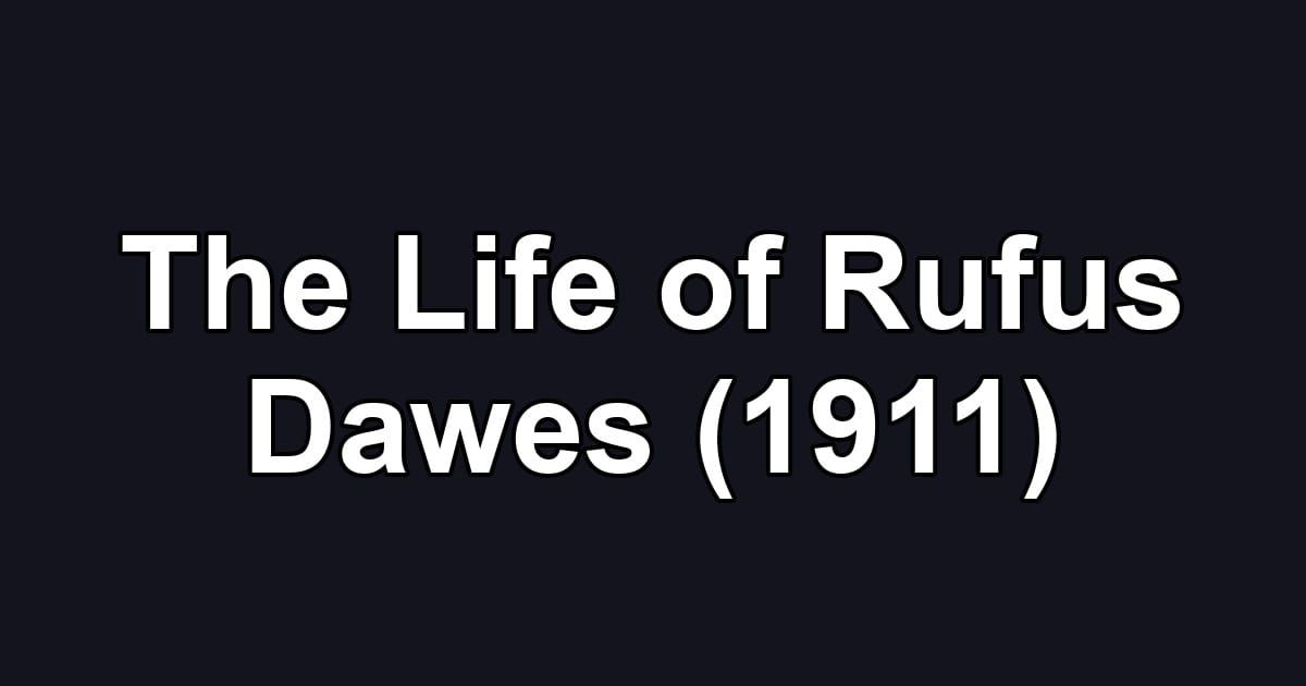 The Life of Rufus Dawes (1911)
