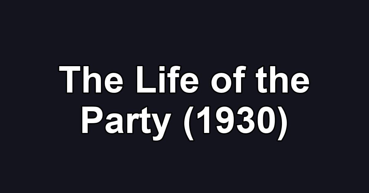 The Life of the Party (1930)
