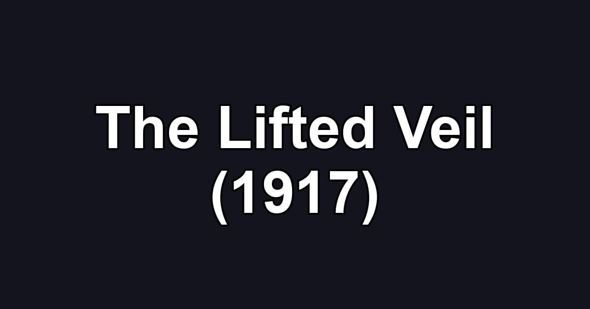 The Lifted Veil (1917)