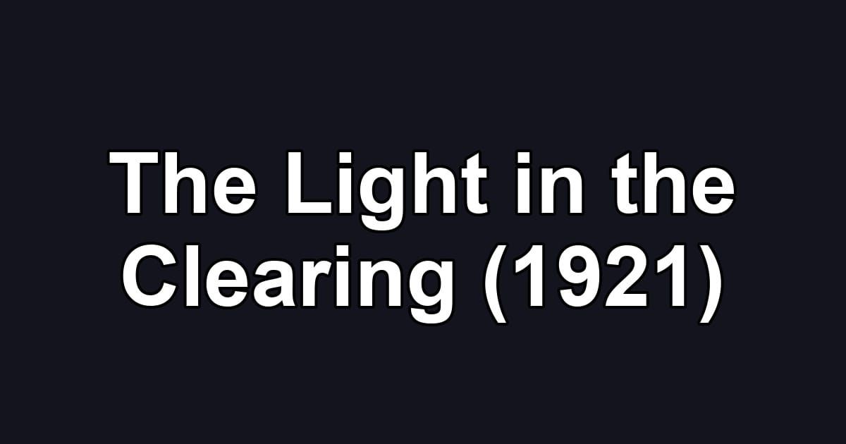 The Light in the Clearing (1921)
