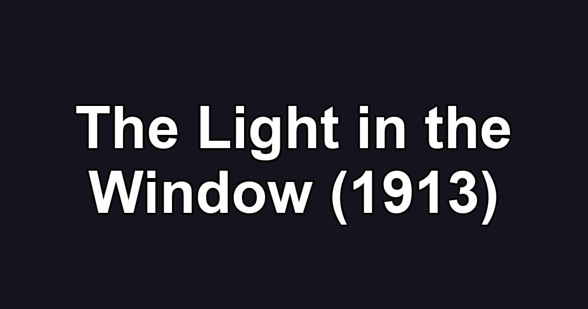 The Light in the Window (1913)