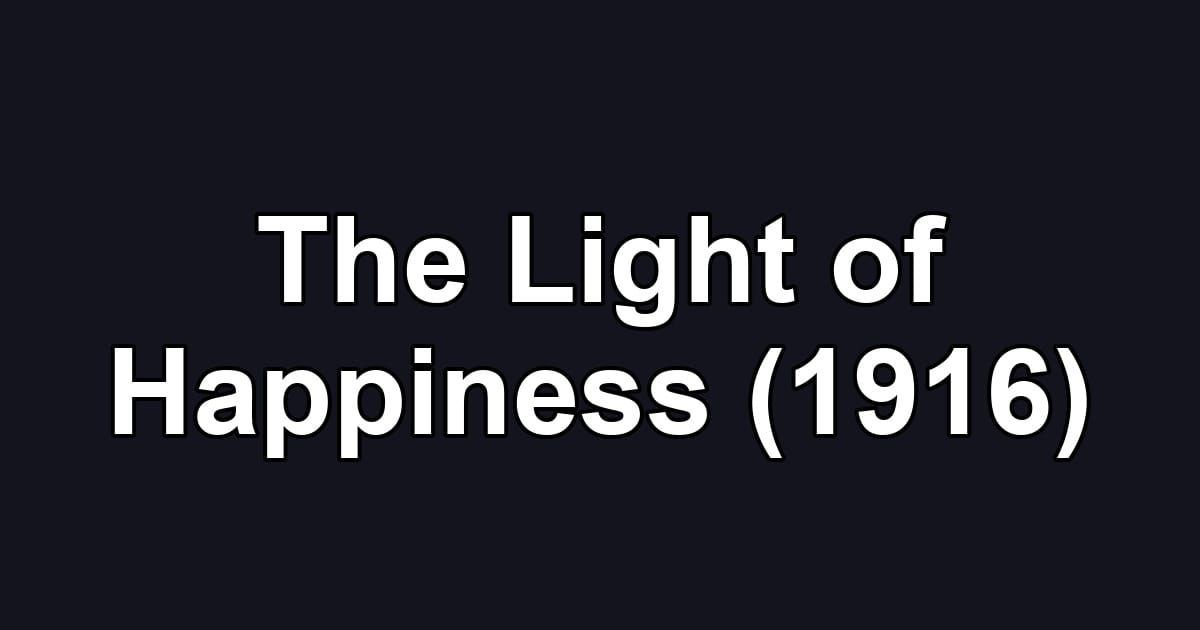 The Light of Happiness (1916)