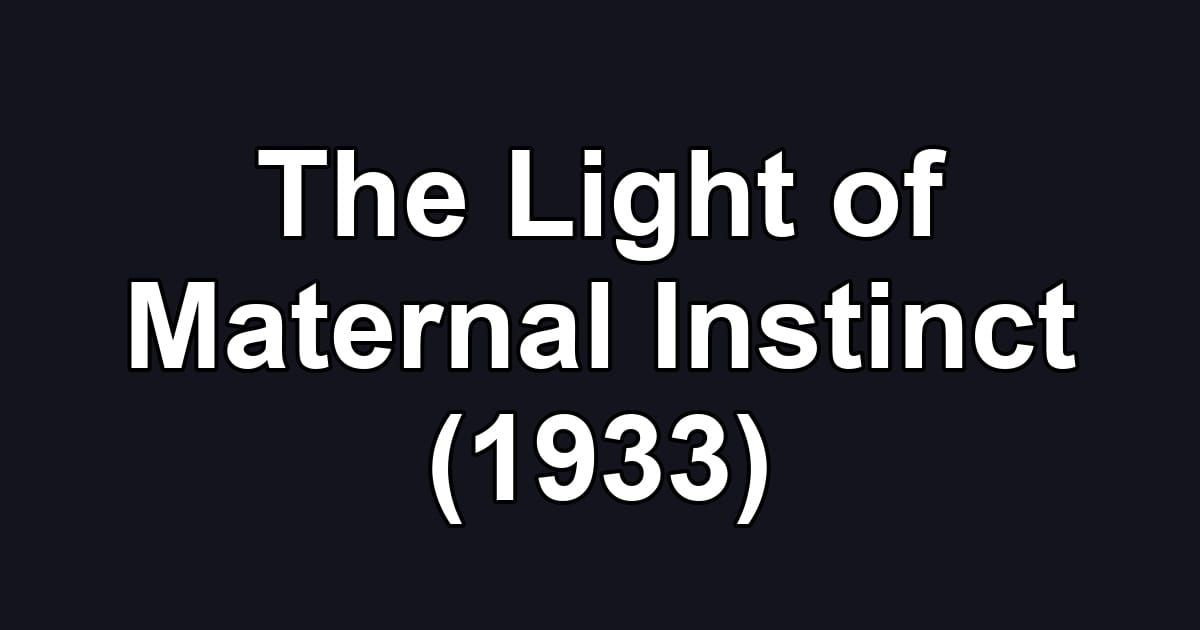 The Light of Maternal Instinct (1933)