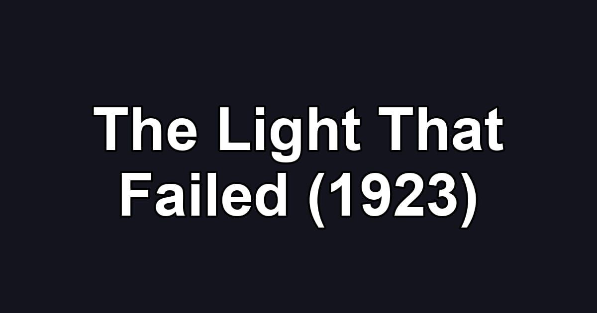 The Light That Failed (1923)