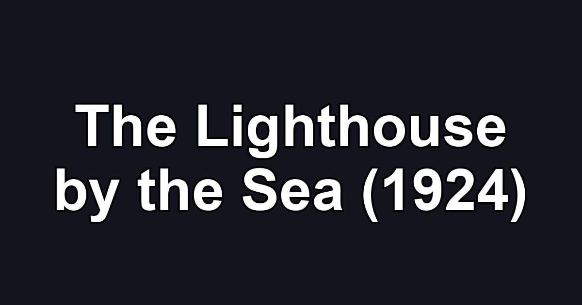 The Lighthouse by the Sea (1924)