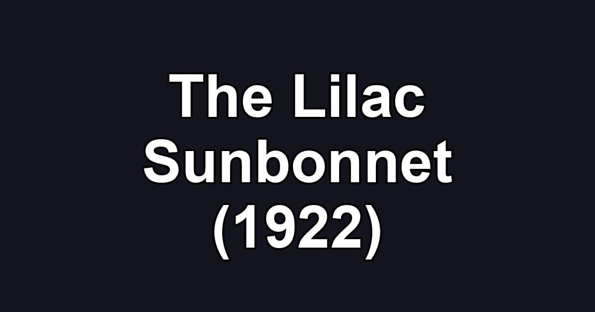 The Lilac Sunbonnet (1922)
