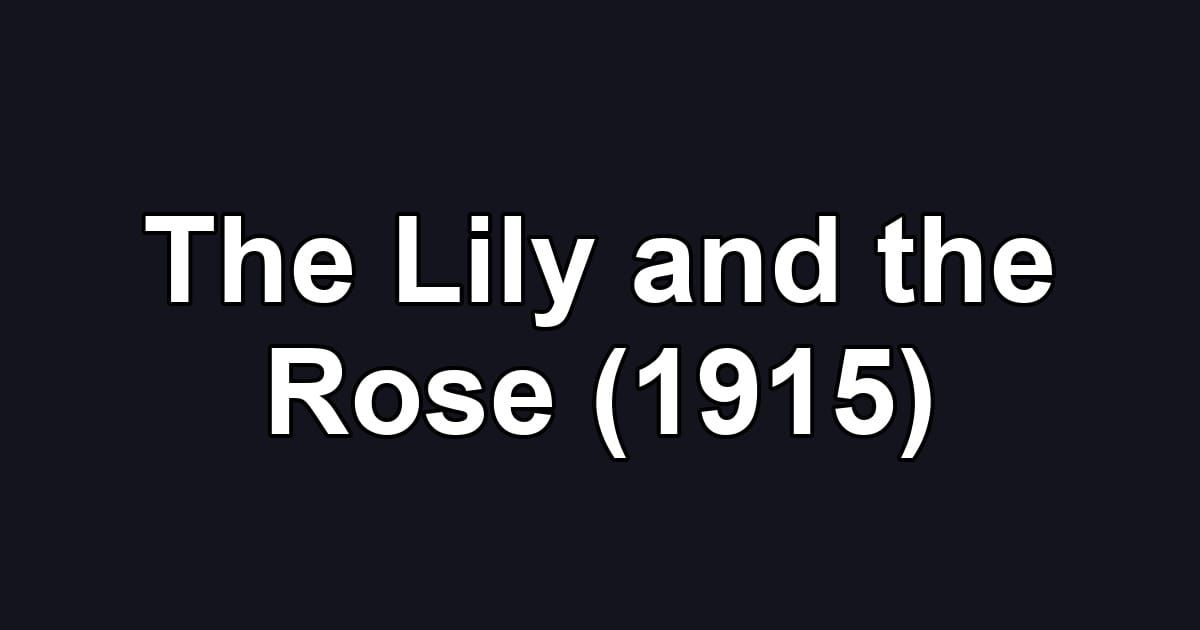 The Lily and the Rose (1915)