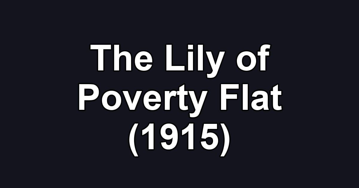 The Lily of Poverty Flat (1915)