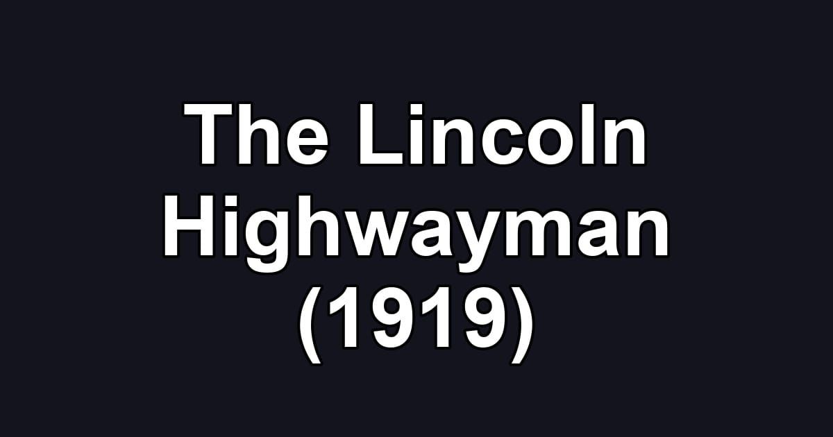 The Lincoln Highwayman (1919)