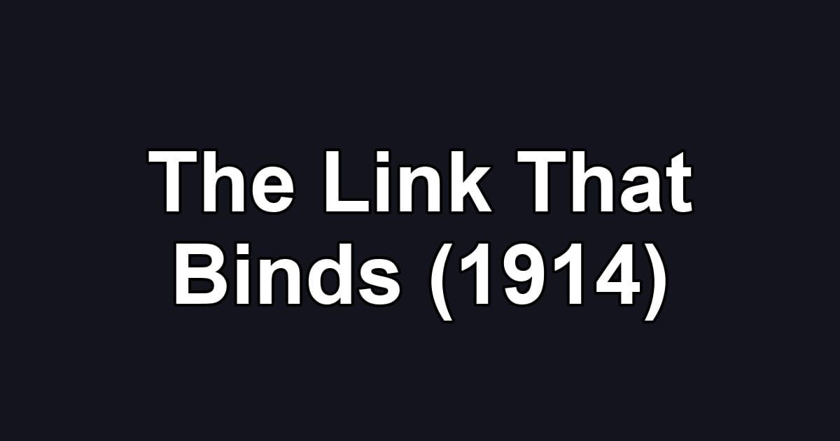 The Link That Binds (1914)