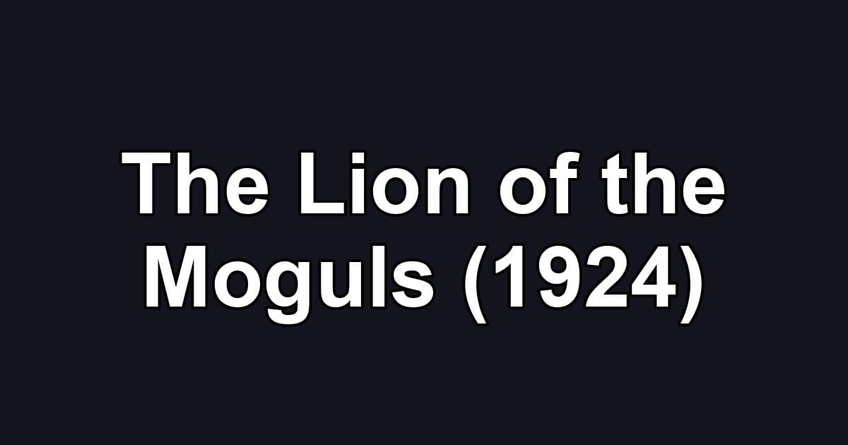 The Lion of the Moguls (1924)