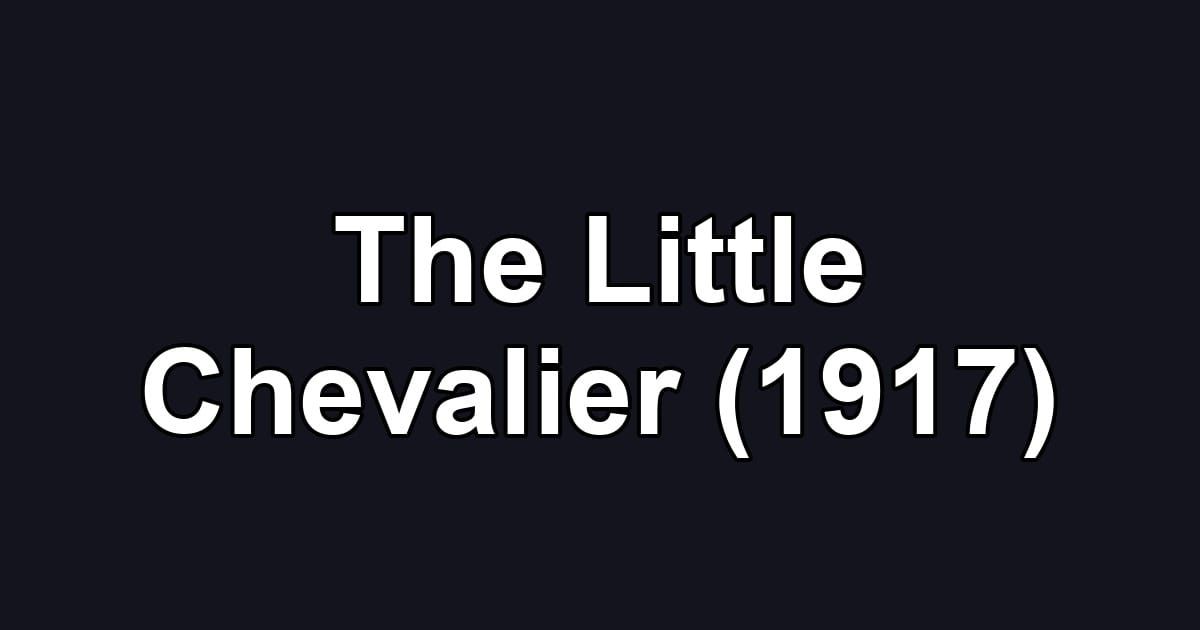 The Little Chevalier (1917)