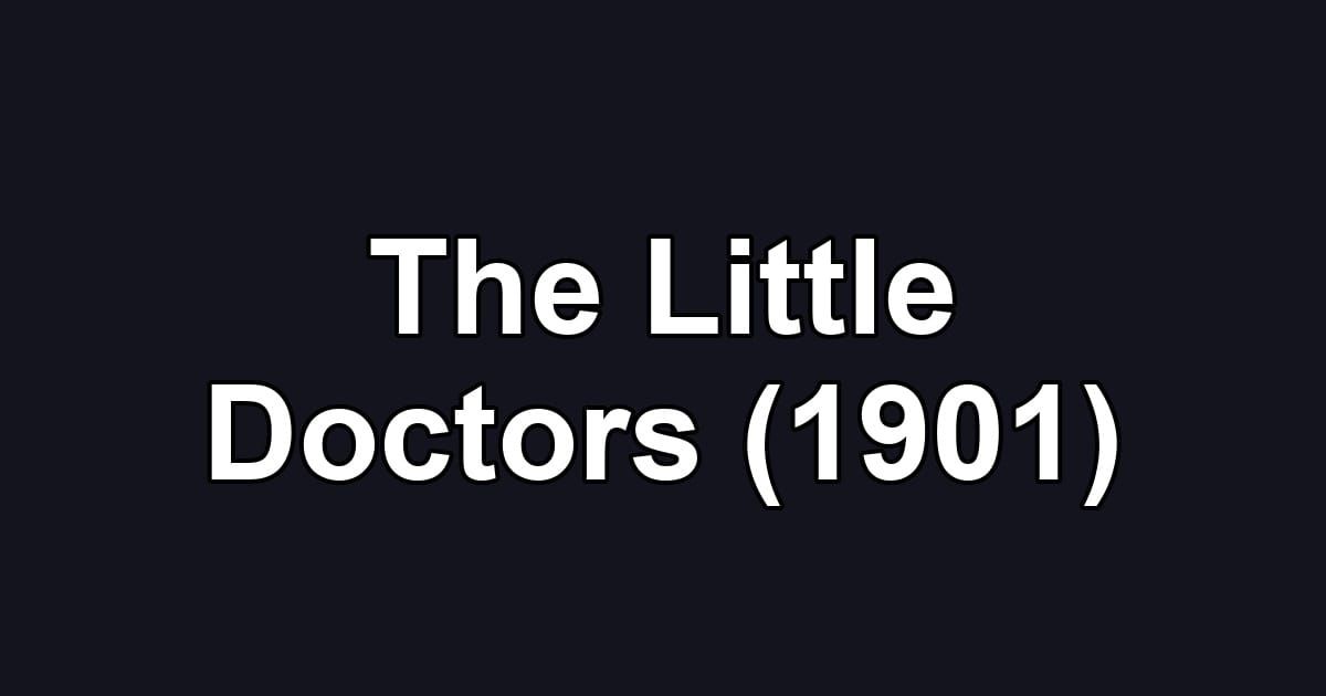 The Little Doctors (1901)