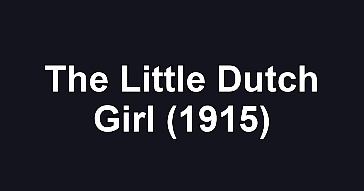 The Little Dutch Girl (1915)