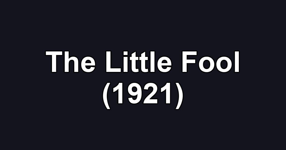 The Little Fool (1921)