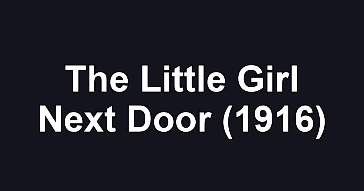 The Little Girl Next Door (1916)