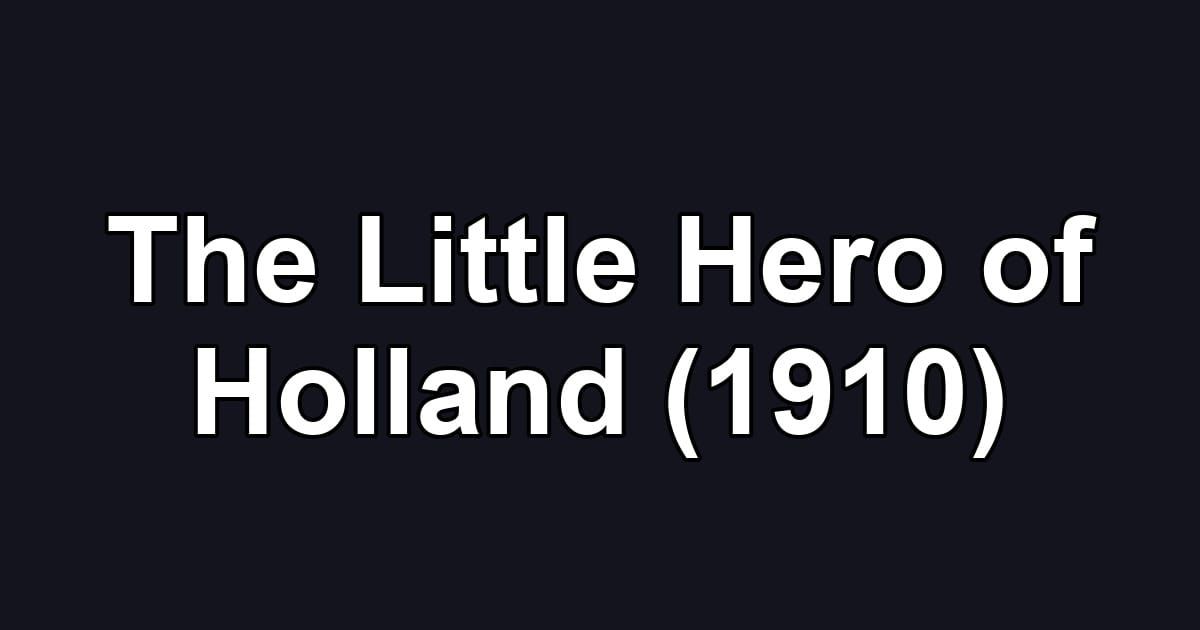 The Little Hero of Holland (1910)