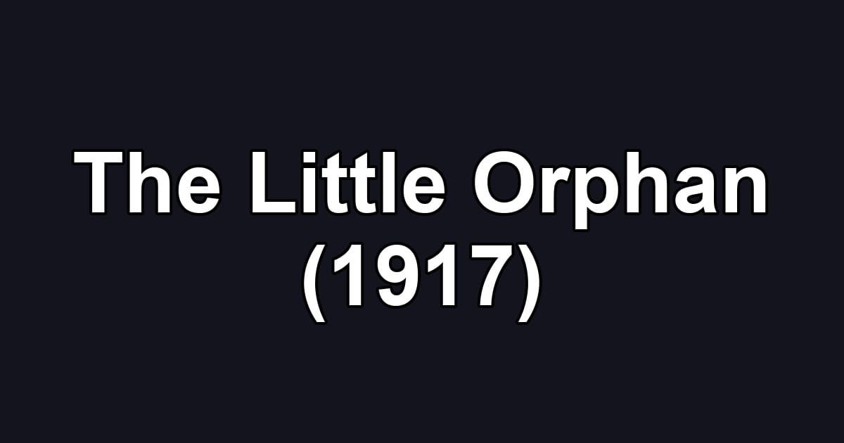 The Little Orphan (1917)