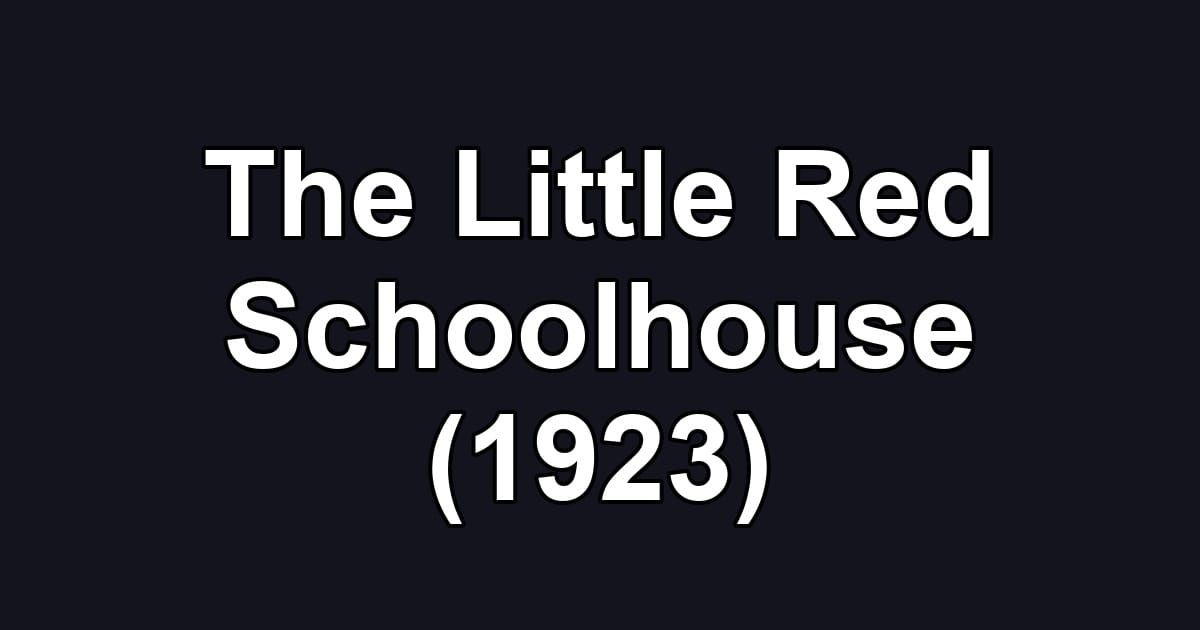 The Little Red Schoolhouse (1923)
