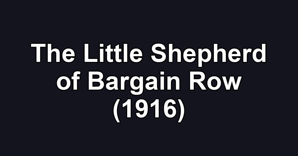 The Little Shepherd of Bargain Row (1916)