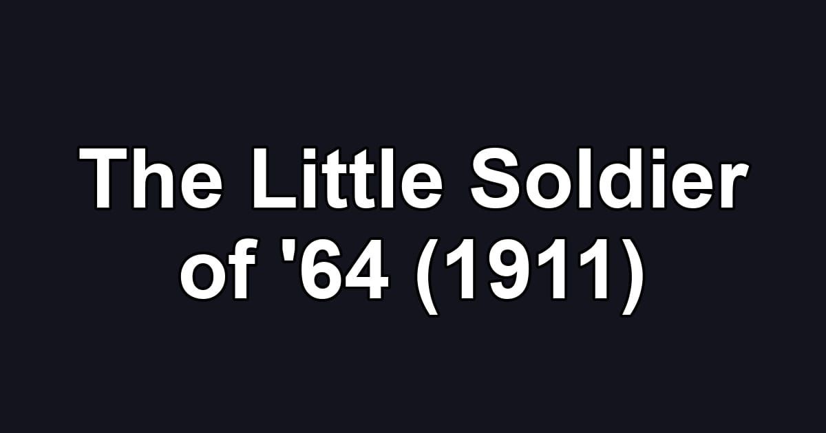 The Little Soldier of '64 (1911)