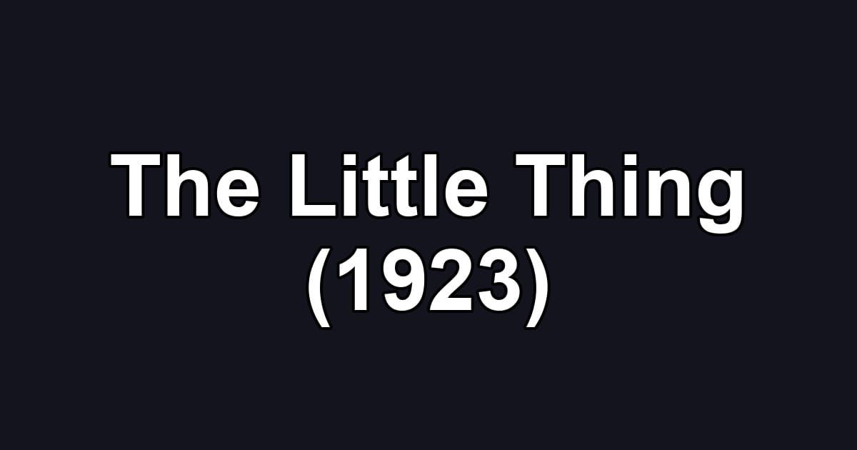 The Little Thing (1923)