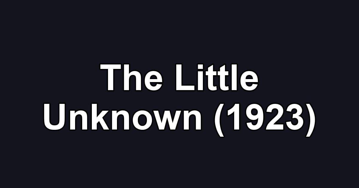 The Little Unknown (1923)