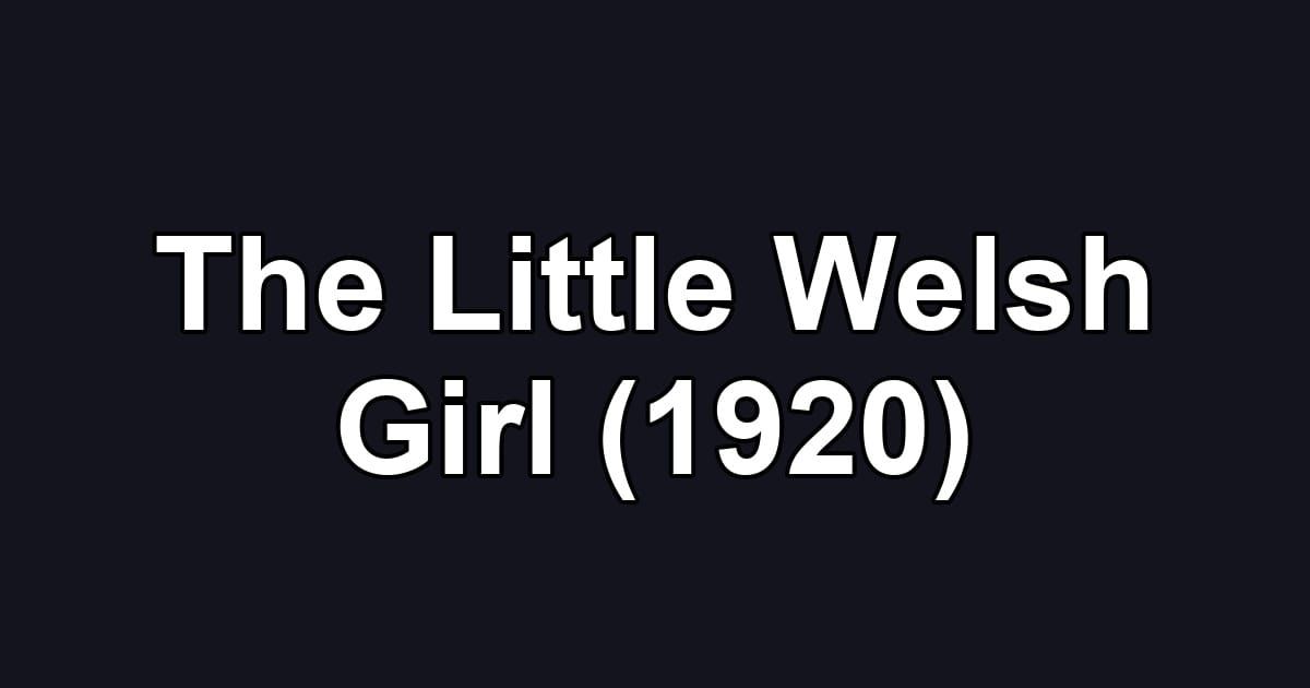 The Little Welsh Girl (1920)